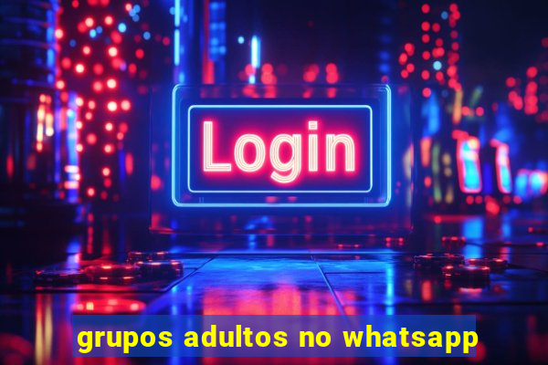 grupos adultos no whatsapp